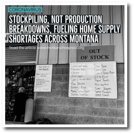 The words: "Stockpiling, not production breakdowns, fueling home supply shortages across Montana" and an image of the front of a store with an "Out of Stock" sign
